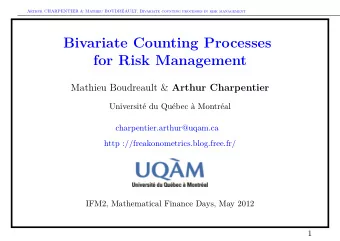 Bivariate Counting Processes  for Risk Management Mathieu Boudreault &amp; Arthur Charpentier