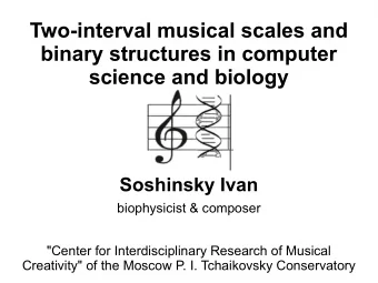 Two-interval musical scales and  binary structures in computer  science and biology  Soshinsky Ivan