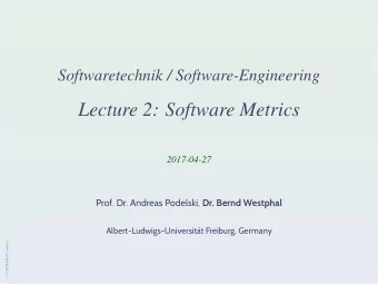 Lecture 2: Software Metrics  2017-04-27 Prof. Dr. Andreas Podelski, Dr. Bernd Westphal