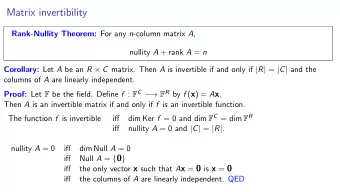 Matrix invertibility Rank-Nullity Theorem: For any n -column matrix A , nullity A + rank A = n