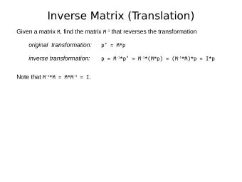 Inverse Matrix (T  ranslation) Given a matrix M , find the matrix M -1 that reverses the
