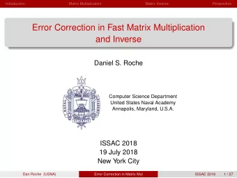 Error Correction in Fast Matrix Multiplication  and Inverse  Daniel S. Roche  Computer Science