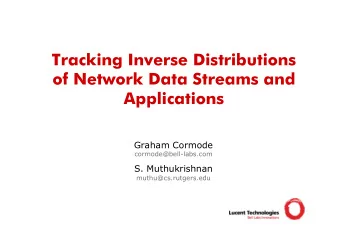 Tracking Inverse Distributions  of Network Data Streams and  Applications  Graham Cormode