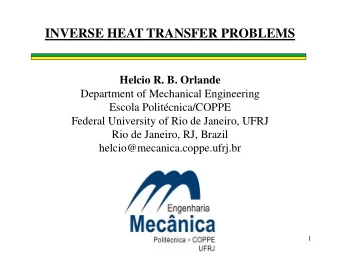 INVERSE HEAT TRANSFER PROBLEMS  Helcio R. B. Orlande Department of Mechanical Engineering Escola