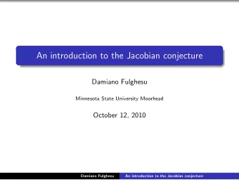 An introduction to the Jacobian conjecture  Damiano Fulghesu  Minnesota State University Moorhead