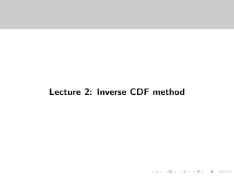 Lecture 2: Inverse CDF method  Todays lecture In this lecture we look at the inverse CDF method