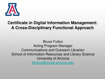 Certificate in Digital Information Management:  A Cross-Disciplinary Functional Approach  Bruce