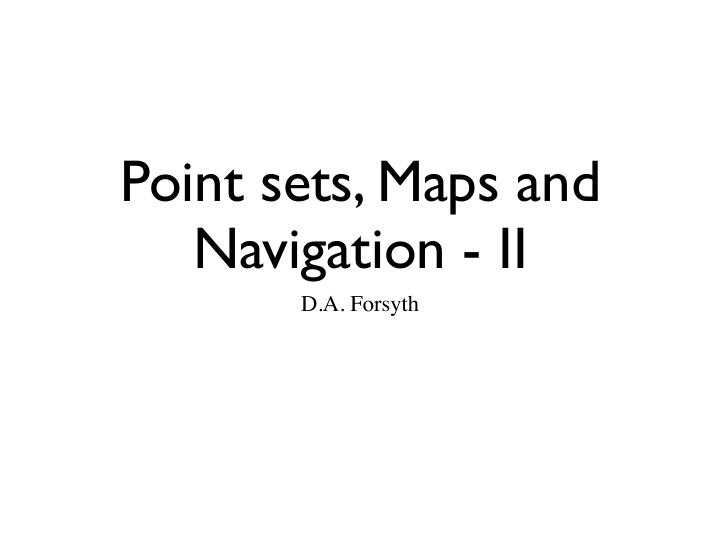 point sets maps and navigation ii