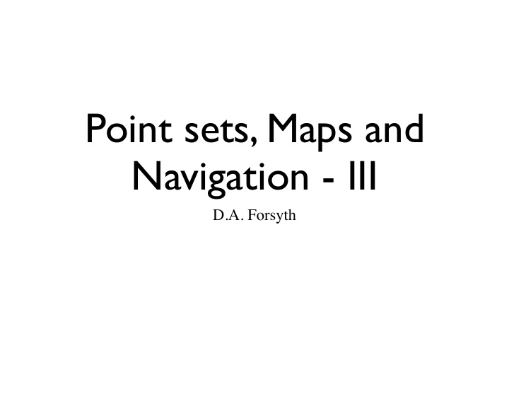 point sets maps and navigation iii