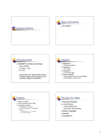 Paper Summaries  Any takers?  Procedural Shading  Announcement  Logistics  Checkpoint 2
