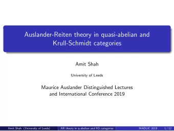 Auslander-Reiten theory in quasi-abelian and  Krull-Schmidt categories  Amit Shah  University of