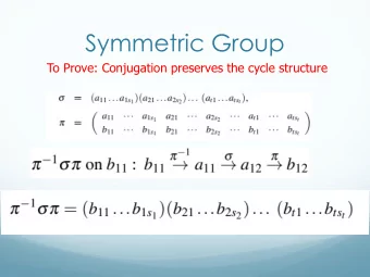 Symmetric Group  To Prove: Conjugation preserves the cycle structure  Cayley Theorem proof  For