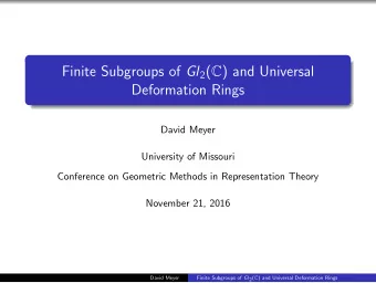 Finite Subgroups of Gl 2 ( C ) and Universal  Deformation Rings  David Meyer  University of
