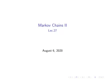Markov Chains II  Lec.27  August 6, 2020  Invariant Distribution Recap A distribution  is