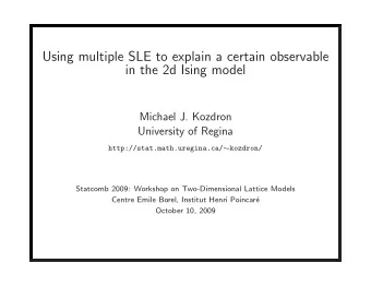 Using multiple SLE to explain a certain observable  in the 2d Ising model  Michael J. Kozdron