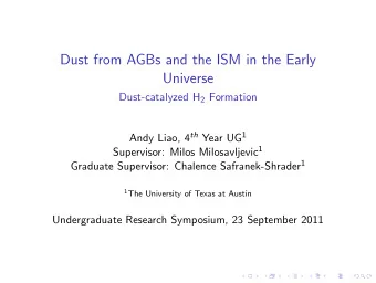 Dust from AGBs and the ISM in the Early  Universe Dust-catalyzed H 2 Formation Andy Liao, 4 th Year