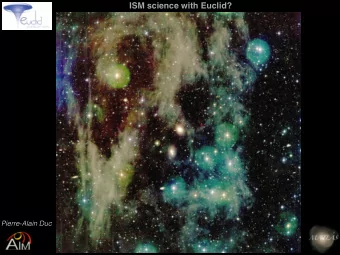 ISM science with Euclid?  Pierre-Alain Duc  The diffuse sky background  Diffuse dust clouds in