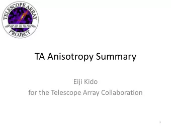TA Anisotropy Summary  Eiji Kido  for the Telescope Array Collaboration  1  Outline