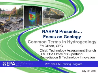 NARPM Presents  Focus on Geology  Common Terms in Hydrogeology  Ed Gilbert, CPG  Chief,