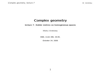 Complex geometry  lecture 7: K  ahler metrics on homogeneous spaces  Misha Verbitsky  HSE, room
