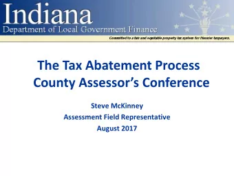 The Tax Abatement Process  County Assessors Conference  Steve McKinney  Assessment Field