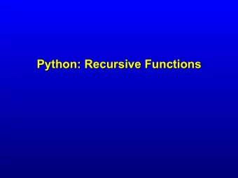 Python: Recursive Functions  Recursive Functions  Recall factorial function:  Iterative Algorithm