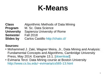 K-Means  Class  Algorithmic Methods of Data Mining  Program  M. Sc. Data Science  University