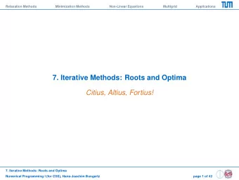 7. Iterative Methods: Roots and Optima  Citius, Altius, Fortius!  7. Iterative Methods: Roots and