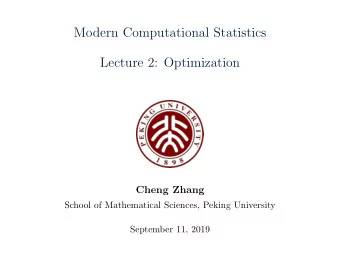 Modern Computational Statistics  Lecture 2: Optimization  Cheng Zhang  School of Mathematical