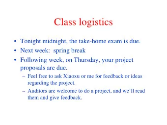 Class logistics   Tonight midnight, the take-home exam is due.   Next week:  spring break