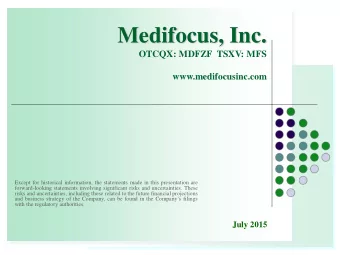 Medifocus, Inc.  OTCQX: MDFZF  TSXV: MFS  www.medifocusinc.com  Except for historical information,