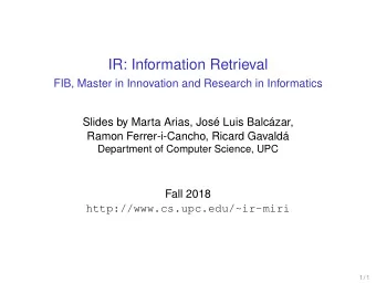 IR: Information Retrieval  FIB, Master in Innovation and Research in Informatics  Slides by Marta