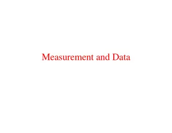 Measurement and Data  Data describes the real world   Data maps entities in the domain of