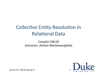 Collec&amp;ve  En&amp;ty  Resolu&amp;on  in     Rela&amp;onal  Data   CompSci