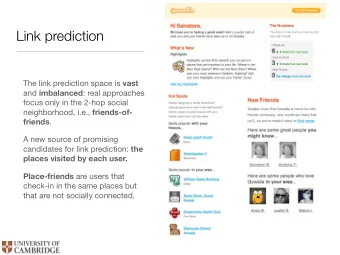Link prediction The link prediction space is vast and imbalanced : real approaches  focus only in