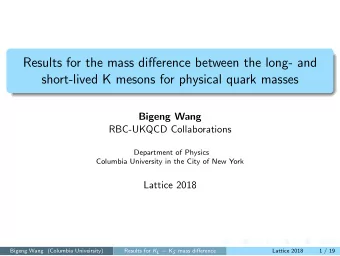 Results for the mass di ff erence between the long- and  short-lived K mesons for physical quark