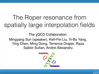 The Roper resonance from  spatially large interpolation fields The  QCD Collaboration:  Mingyang