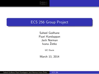 ECS 256 Group Project  Saheel Godhane  Paari Kandappan  Jack Norman  Ivana   Zetko  UC Davis