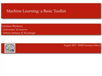 Machine Learning: a Basic Toolkit  Lorenzo Rosasco,  - Universita di Genova  - Istituto Italiano