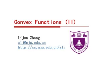 Convex Functions (II)  Lijun Zhang  zlj@nju.edu.cn  http://cs.nju.edu.cn/zlj  Outline  The