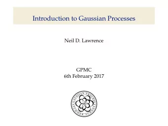 Introduction to Gaussian Processes  Neil D. Lawrence  GPMC  6th February 2017  Book  Rasmussen and