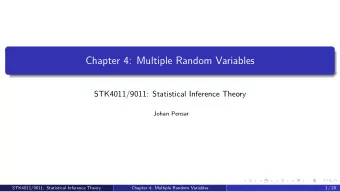 Chapter 4: Multiple Random Variables  STK4011/9011: Statistical Inference Theory  Johan Pensar