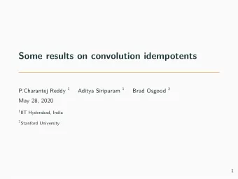 Some results on convolution idempotents  May 28, 2020 1 IIT Hyderabad, India 2 Stanford University
