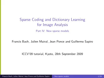 Sparse Coding and Dictionary Learning  for Image Analysis  Part IV: New sparse models  Francis