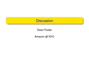 Discussion  Dean Foster  Amazon @ NYC  Differential privacy means in statistics language:  Fit the