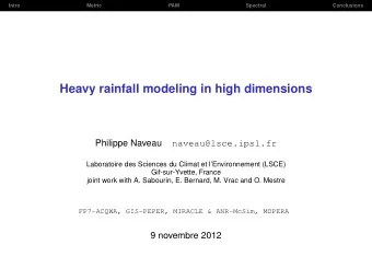 Heavy rainfall modeling in high dimensions  Philippe Naveau  naveau@lsce.ipsl.fr  Laboratoire des