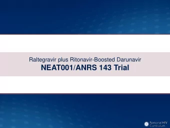 NEAT001/ANRS 143 Trial  Darunavir/r + Raltegravir versus Darunavir/r + TDF-FTC  NEAT001/ANRS143: