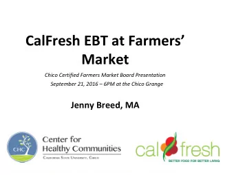 CalFresh EBT at Farmers  Market  Chico Certified Farmers Market Board Presentation  September