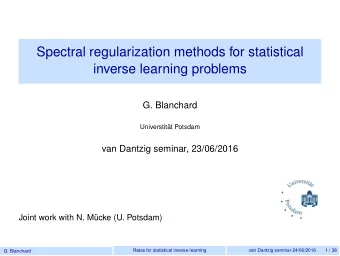 Spectral regularization methods for statistical  inverse learning problems  G. Blanchard