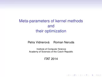 Meta-parameters of kernel methods  and  their optimization  Petra Vidnerov  Roman Neruda